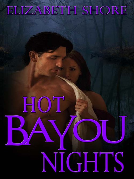 Title details for Hot Bayou Nights by Elizabeth Shore - Wait list